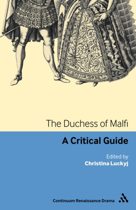 The Duchess of Malfi A Critical Guide Continuum Renaissance Drama