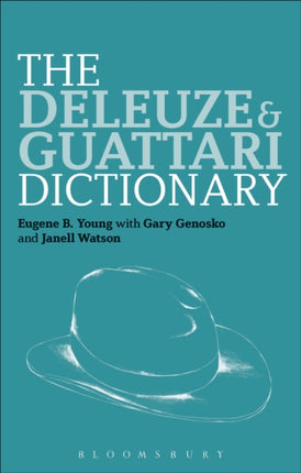 The Deleuze and Guattari Dictionary Bloomsbury Philosophy Dictionaries