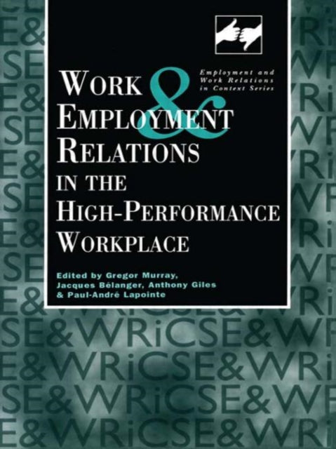 Work and Employment in the High Performance Workplace