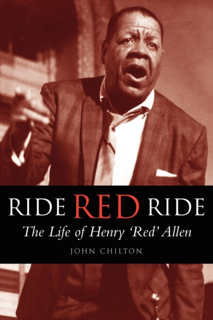 Ride Red Ride The Life of Henry Red Allen Bayou S