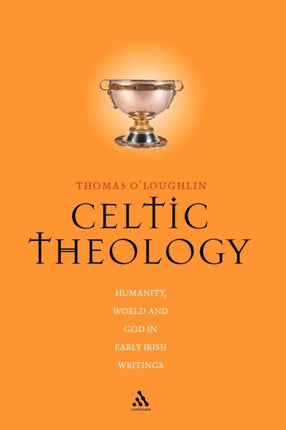 Celtic Theology Humanity World and God in Early Irish Writings