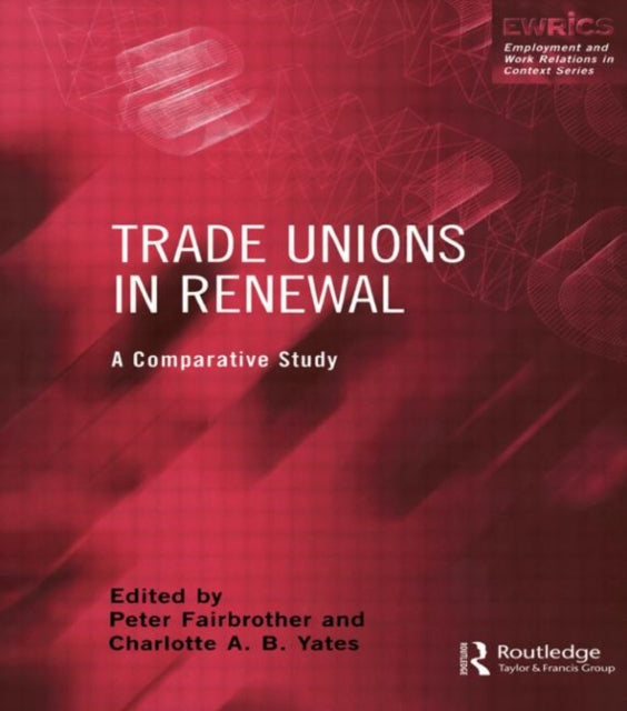 Trade Unions in Renewal A Comparative Study Routledge Studies in Employment and Work Relations in Context