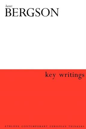Henri Bergson Key Writings Athlone Contemporary European Thinkers S