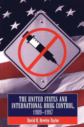United States and International Drug Control 19091997