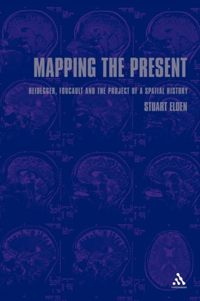 Mapping the Present Heidegger Foucault and the Project of a Spatial History