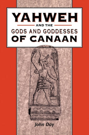 Yahweh and the Gods and Goddesses of Canaan The Library of Hebrew BibleOld Testament Studies 265