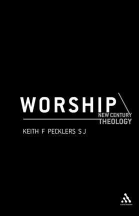 Worship A Primer in Christian Ritual New Century Theology New Century Theology S