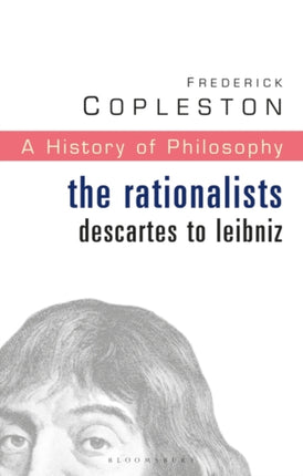 History of Philosophy Volume 4: The Rationalists: Descartes to Leibniz