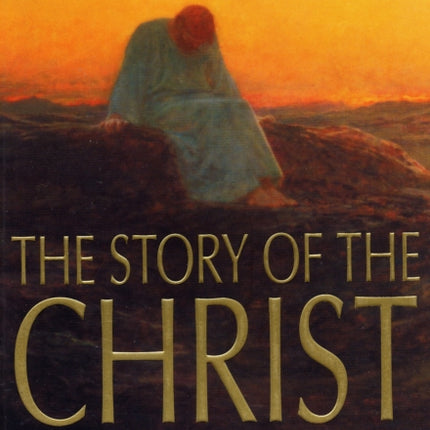 The Story of the Christ: The Life and Teachings of a Spiritual Master