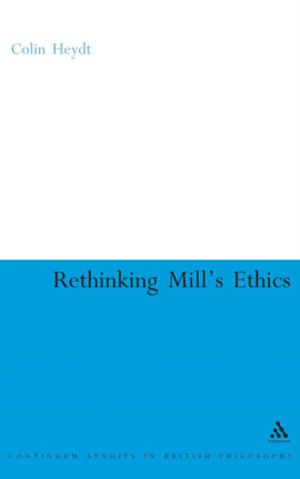 Rethinking Mills Ethics Character and Aesthetic Education Continuum Studies in British Philosophy