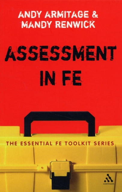 Assessment in FE A Practical Guide for Lecturers Essential FE Toolkit Essential FE Toolkit S