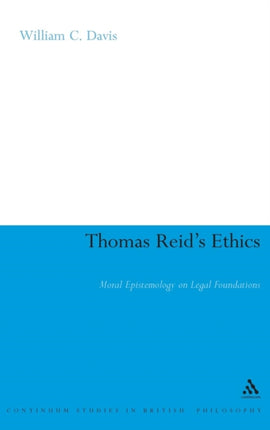 Thomas Reids Ethics Moral Epistemology on Legal Foundations Continuum Studies in British Philosophy