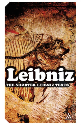 THE SHORTER LEIBNIZ TEXTS A COLLECTION NEW TRANSLATIONS BY LEIBNIZ G WAUTHORPAPERBACK