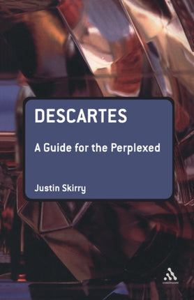 DESCARTES A GUIDE FOR THE PERPLEXED BY SKIRRY JUSTINAUTHORPAPERBACK
