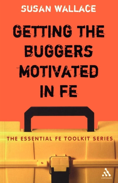 Getting the Buggers Motivated in Fe Essential FE Toolkit S