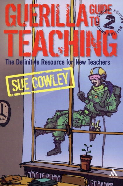 Guerilla Guide to Teaching 2nd Edition: The Definitive Resource for New Teachers