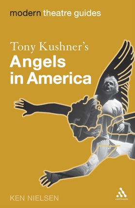 Tony Kushners Angels in America Modern Theatre Guides