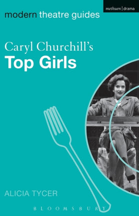 Caryl Churchills Top Girls Modern Theatre Guides