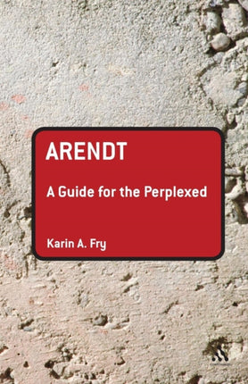 ARENDT A GUIDE FOR THE PERPLEXED BY FRY KARIN AAUTHORPAPERBACK