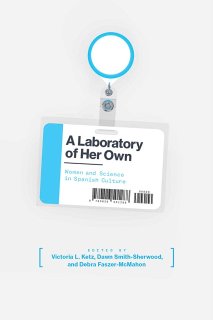 A Laboratory of Her Own: Women and Science in Spanish Culture