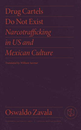 Drug Cartels Do Not Exist: Narcotrafficking in US and Mexican Culture