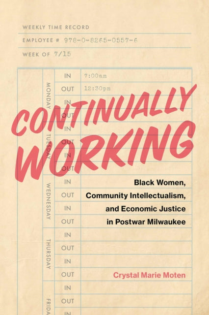 Continually Working: Black Women, Community Intellectualism, and  Economic Justice in Postwar Milwaukee