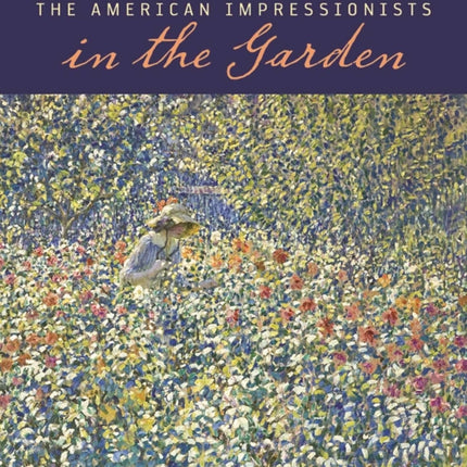 The American Impressionists in the Garden