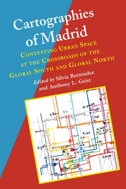 Cartographies of Madrid: Contesting Urban Space at the Crossroads of the Global South and Global North