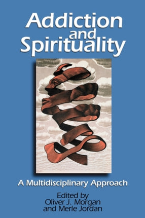 Addiction and Spirituality A Multidisciplinary Approach