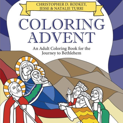 Coloring Advent: An Adult Coloring Book for the Journey to Bethlehem