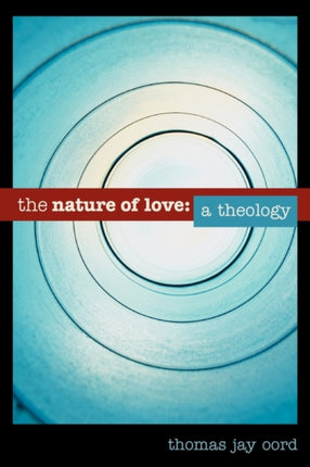 The Nature of Love A Theology