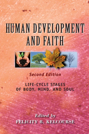 Human Development and Faith Second Edition LifeCycle Stages of Body Mind and Soul