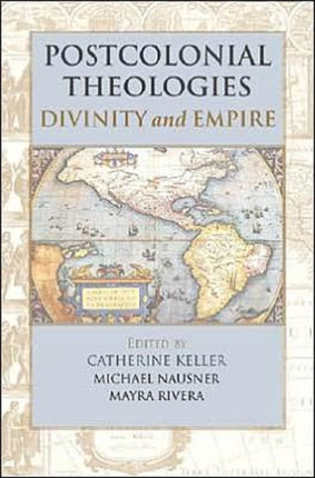 Postcolonial Theologies Divinity and Empire