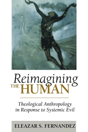 Reimagining the Human Theological Anthropology in Response to Systemic Evil