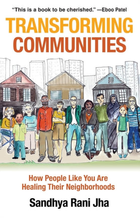 Transforming Communities How People Like You Are Healing Their Neighborhoods