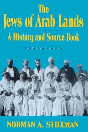 The Jews of Arab Lands  A History and Source Book