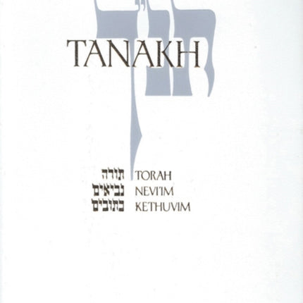 JPS TANAKH: The Holy Scriptures: The New JPS Translation According to the Traditional Hebrew Text