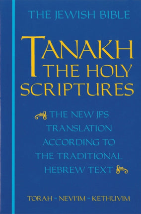 JPS TANAKH: The Holy Scriptures (blue): The New JPS Translation according to the Traditional Hebrew Text