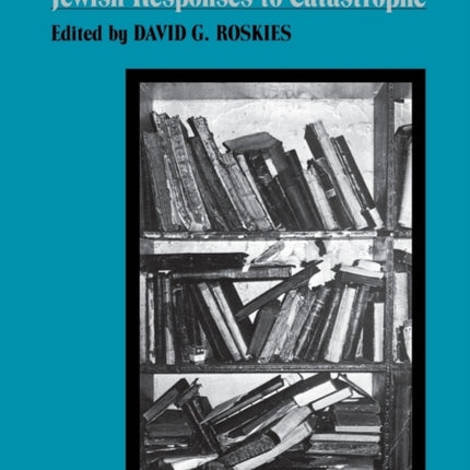 The Literature of Destruction: Jewish Responses to Catastrophe