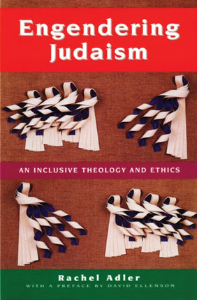 Engendering Judaism: An Inclusive Theology and Ethics