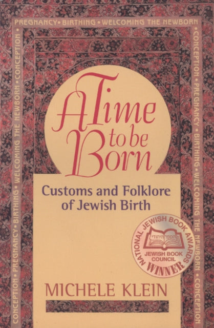 A Time to Be Born: Customs and Folklore of Jewish Birth