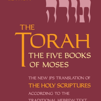 The Torah: The Five Books of Moses, The New Translation of The Holy Scriptures According to the Traditional Hebrew Text