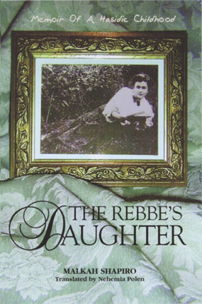 The Rebbe's Daughter: Memoir of a Hasidic Childhood