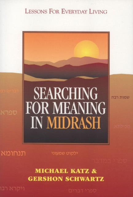 Searching for Meaning in Midrash: Lessons for Everyday Living