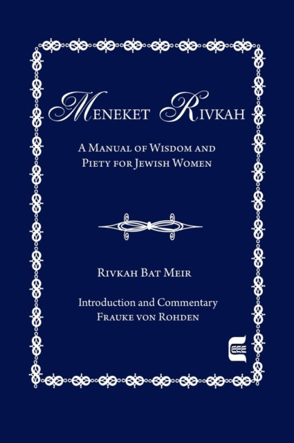 The Meneket Rivkah  A Manual of Wisdom and Piety