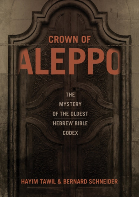 Crown of Aleppo: The Mystery of the Oldest Hebrew Bible Codex