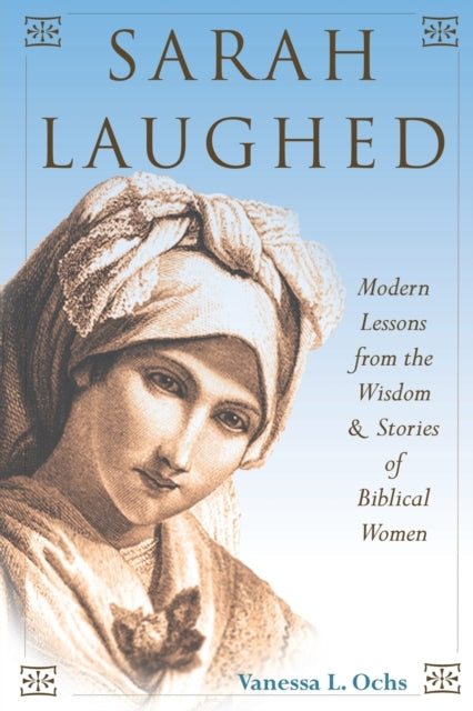 Sarah Laughed: Modern Lessons from the Wisdom and Stories of Biblical Women