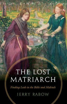 The Lost Matriarch: Finding Leah in the Bible and Midrash