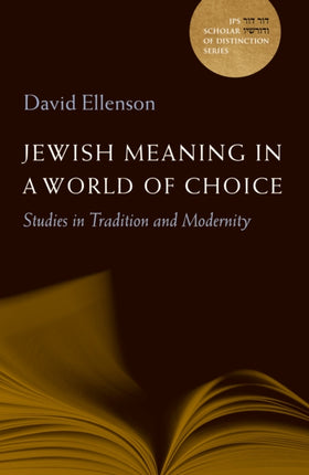 Jewish Meaning in a World of Choice: Studies in Tradition and Modernity