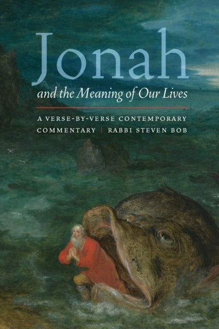 Jonah and the Meaning of Our Lives: A Verse-by-Verse Contemporary Commentary